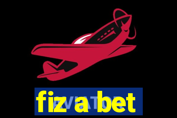 fiz a bet
